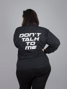 Don't Talk To Me Long Sleeve (Size S)